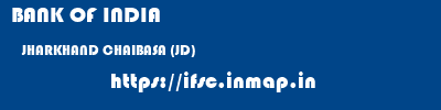 BANK OF INDIA  JHARKHAND CHAIBASA (JD)    ifsc code